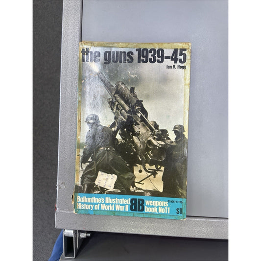 The Guns 1939-45 By Ian V. Hogg 1971 Ballantine's Ilustrated History WW2 BK #11