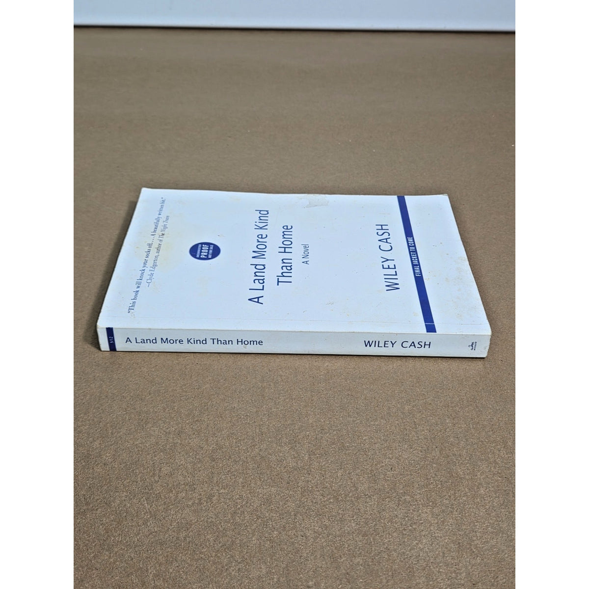 Wiley Cash: A Land More Kind Than Home - Double Signed Uncorrected Proof (2012)