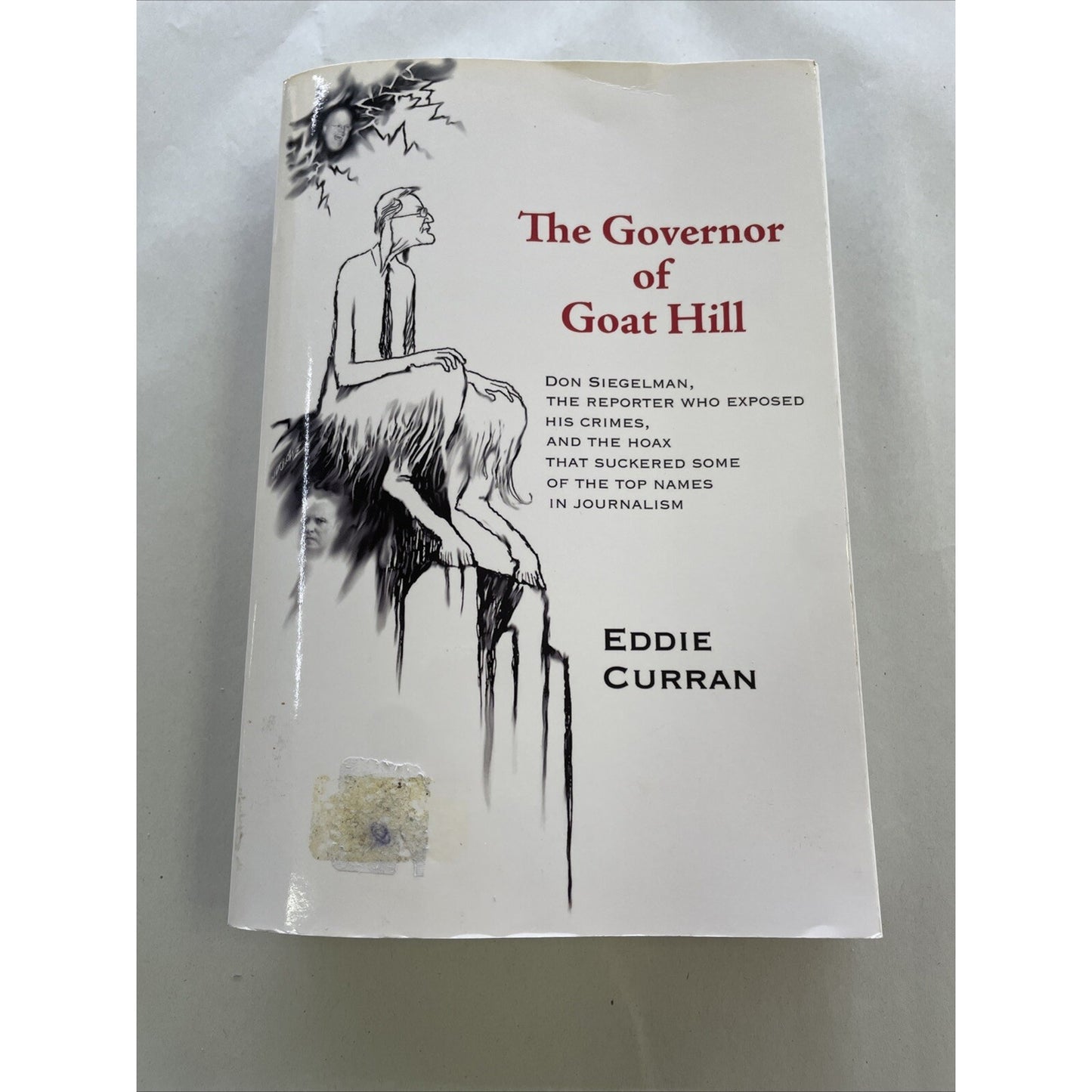 The Governor of Goat Hill : Don Siegelman By Eddie Curran 2009 Signed by Author