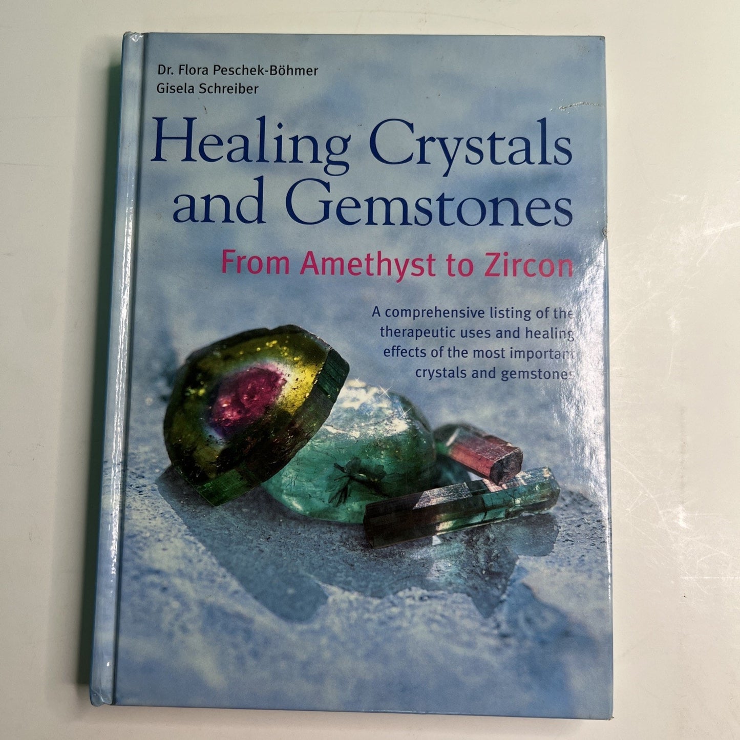 Healing Crystals and Gemstones Amethyst to Zircon HC Peschek-Böhmer Schreiber