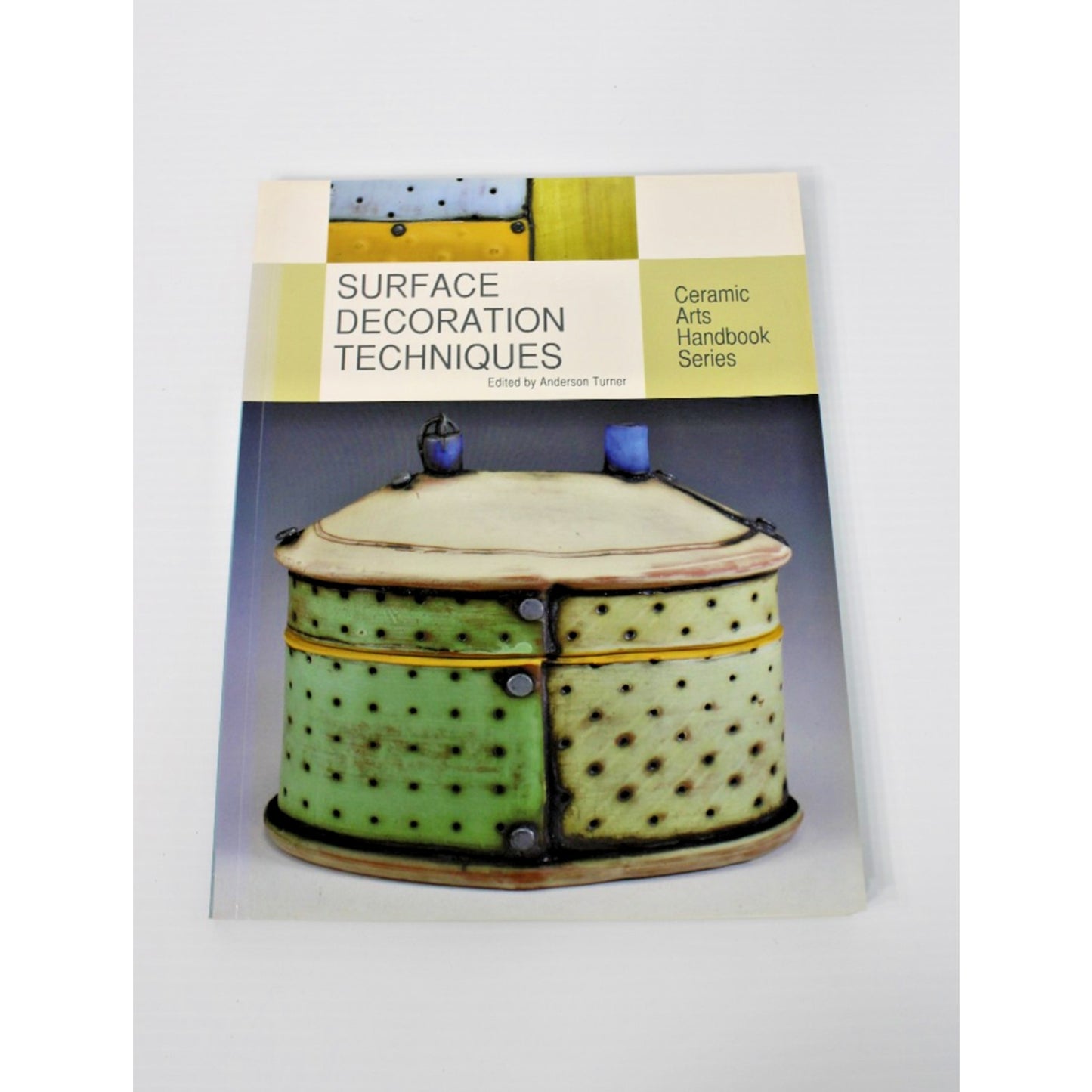 Surface Decoration Techniques: Ceramic Arts Handbook, American Ceramic Society