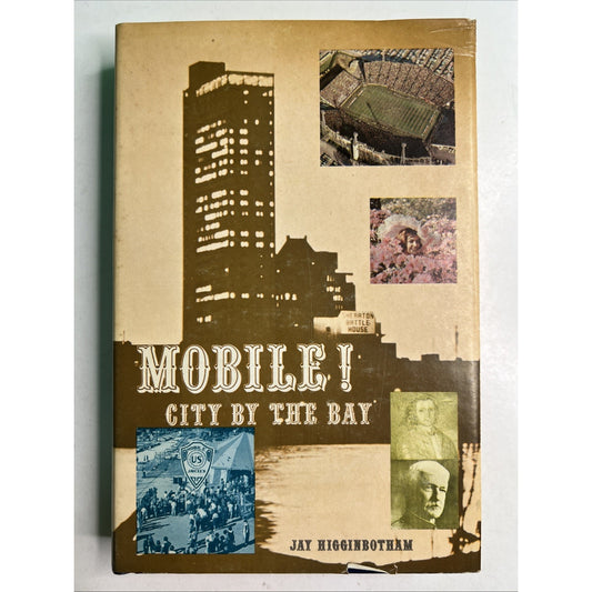 Jay Higginbotham MOBILE CITY BY THE BAY 1968 HC DJ Azalea City Printers AL 1stEd