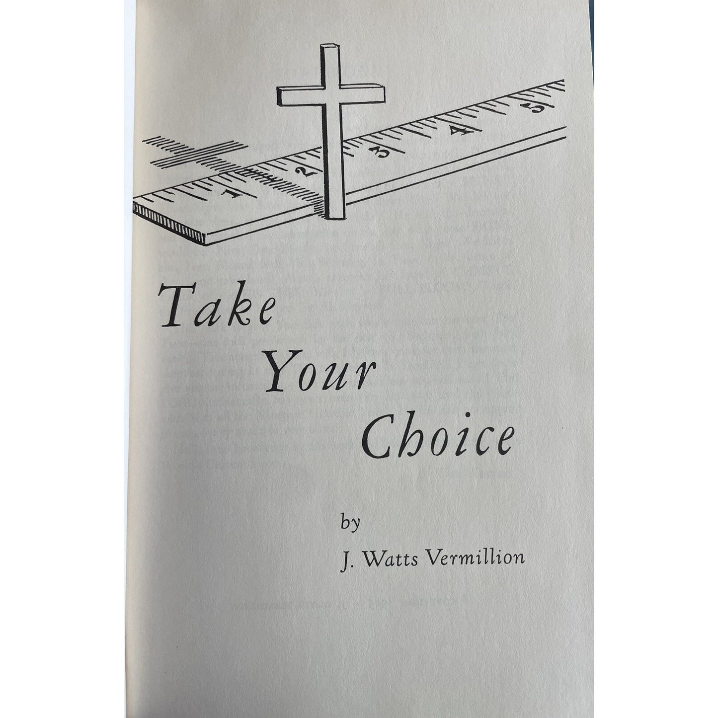 Take Your Choice by J. Watts Vermillion 1965 HC Signed by Author