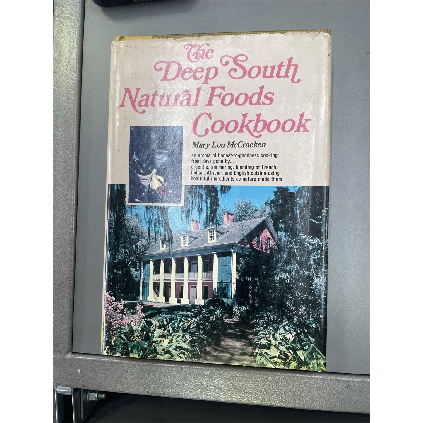 THE DEEP SOUTH NATURAL FOODS COOKBOOK By Mary Lou Mccracken - Hardcover DJ 1975