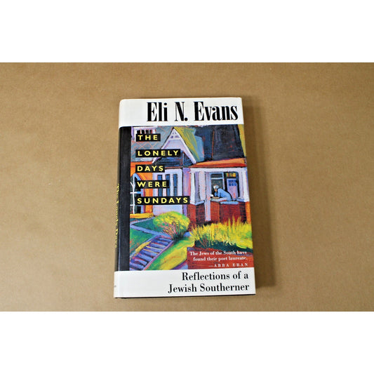 The Lonely Days Were Sundays: Reflections of Jewish Southerner Eli Evans, Signed