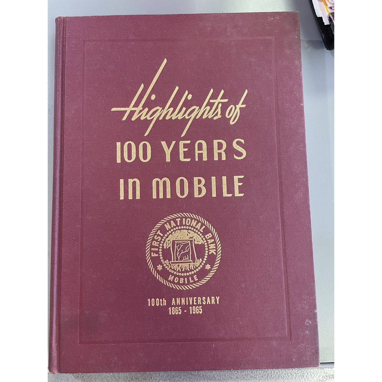 Highlights of 100 Years In Mobile Alabama 1865-1965 Anniversary First Nat’l Bank
