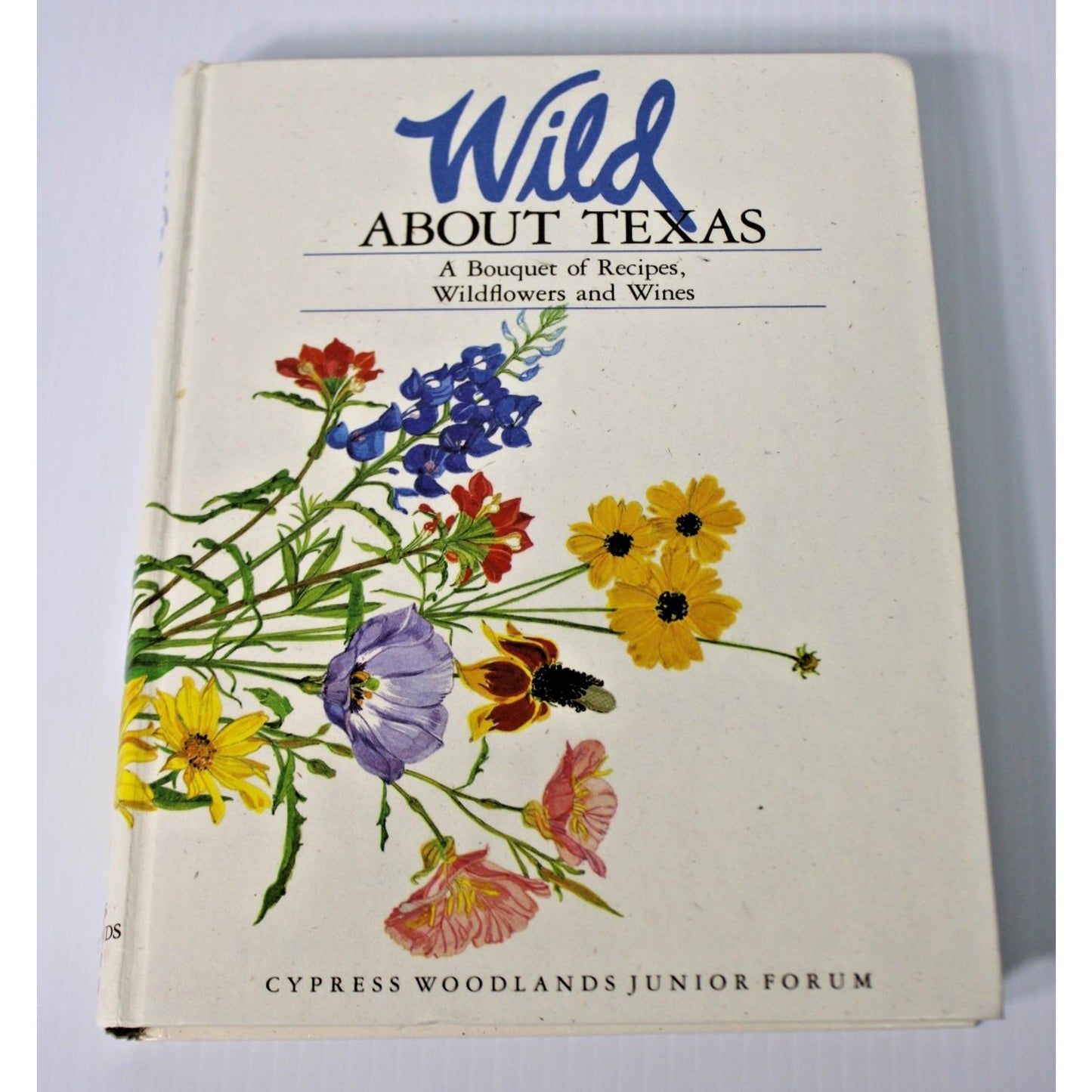 Wild About Texas: Cypress Woodlands Junior Forum Cookbook, 1989