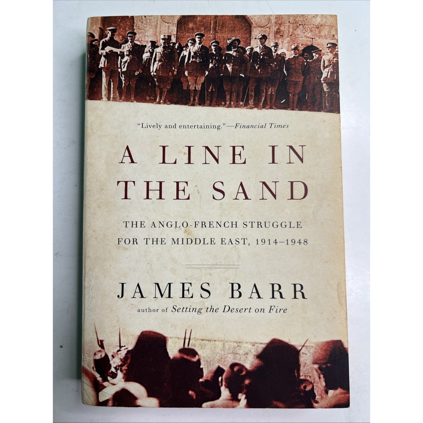 A Line in the Sand The Anglo-French Struggle for the Middle East 1914-1948 Barr