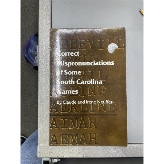 Correct Mispronunciations of Some South Carolina Names Claude And Irene Neuffer