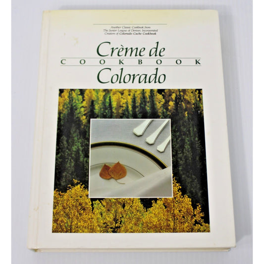 Vintage 1987 Creme De Colorado Cookbook- Junior League of Denver, CO