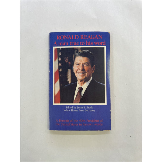 Ronald Reagan : A Man True To His Word Edited By James S. Brady (Paperback 1984)
