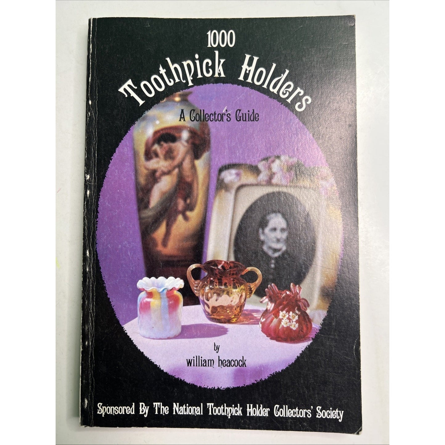 1000 Toothpick Holders A Collector 's Guide by William Heacock 1977 PB Book