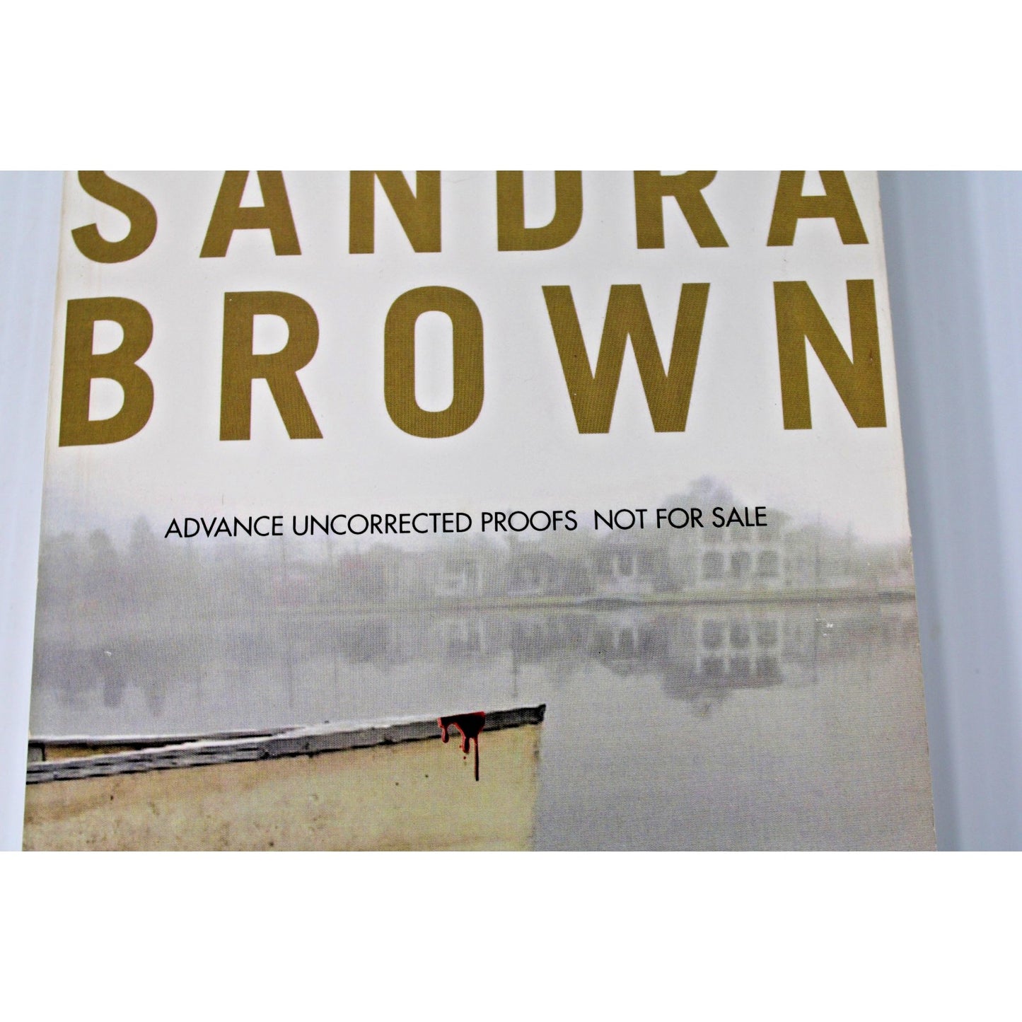 *Signed* Uncorrected Proof by Sandra Brown- Lethal, 2011, Advance Copy