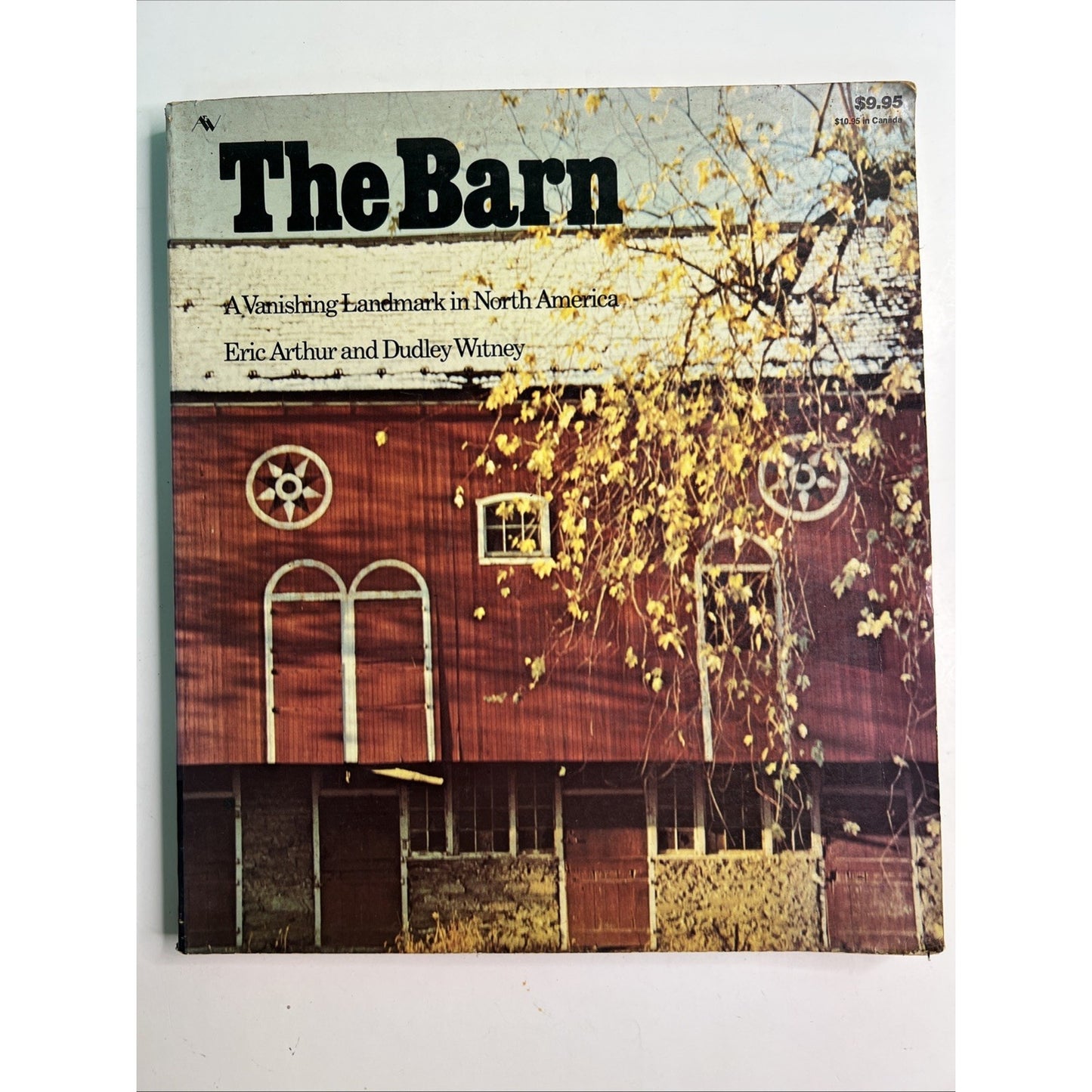 The Barn : A Vanishing Landmark in North America Dudley Witney and Eric Arthur