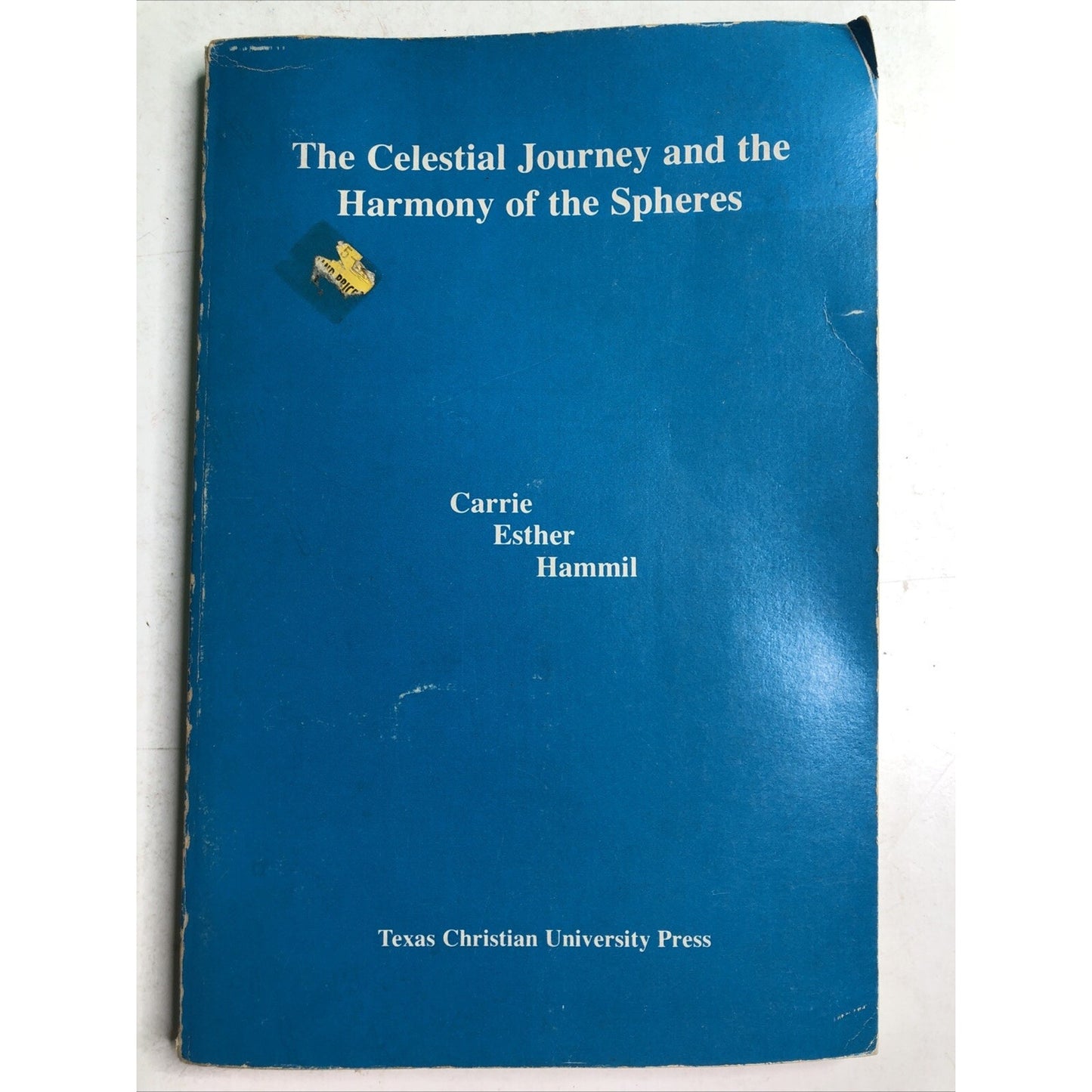 The Celestial Journey and The Harmony Of The Spheres Carrie Hammil TCU PB
