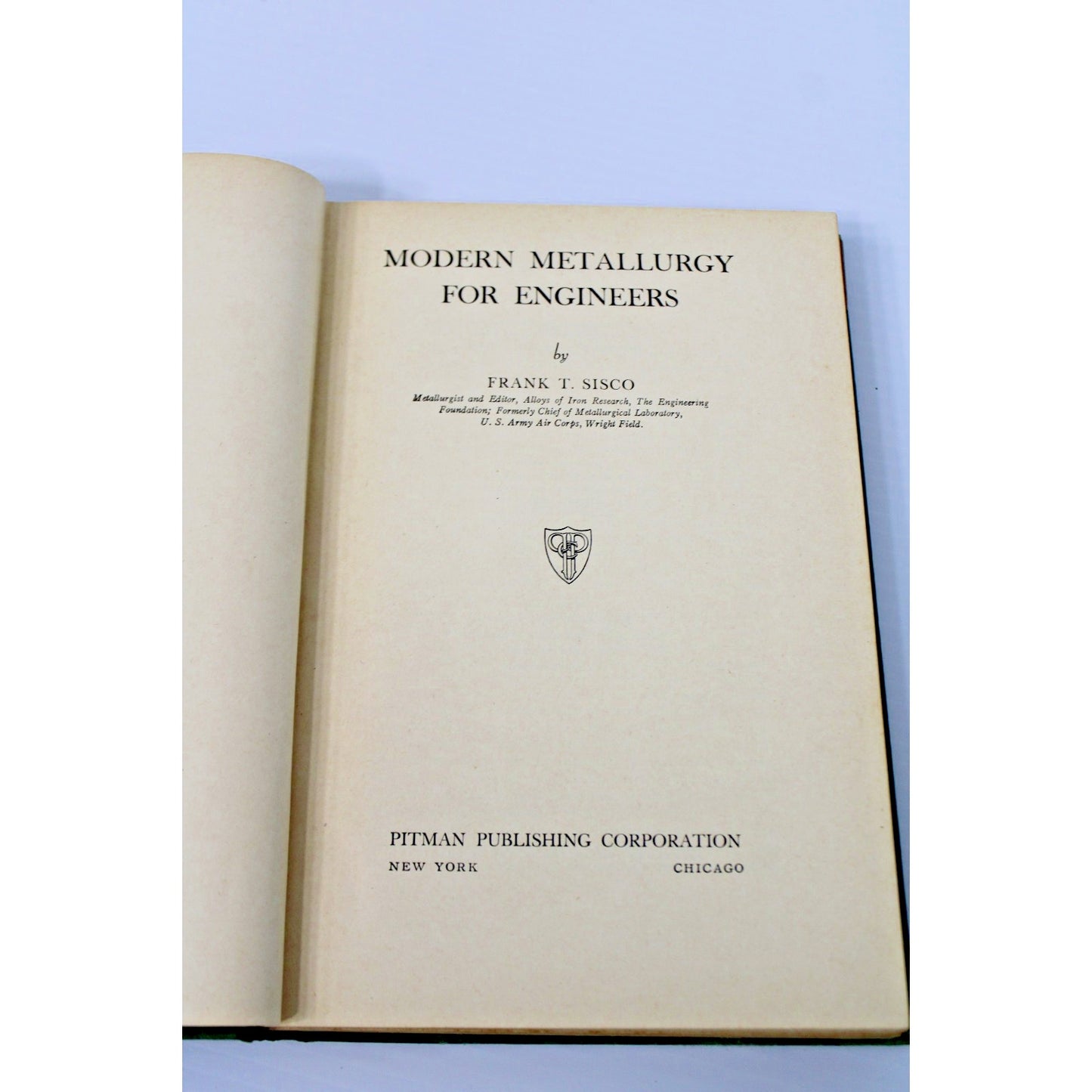 1941 Modern Metallurgy for Engineers By Frank Sisco 1st Edition Pittman Pub.