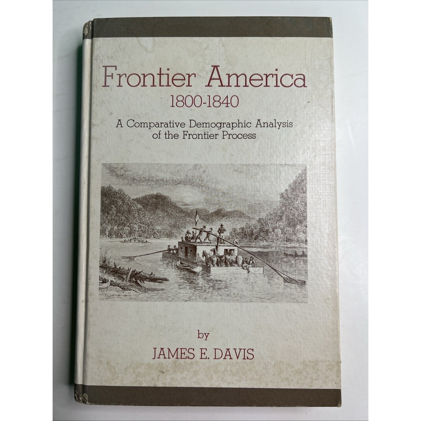 Frontier America 1800-1840 By James E. Davis 1977 HC Illustrated