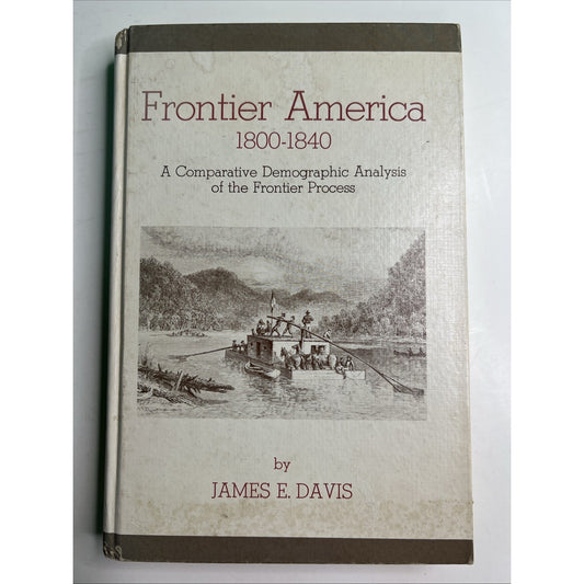 Frontier America 1800-1840 By James E. Davis 1977 HC Illustrated