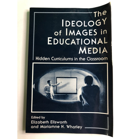 1990 The Ideology Of Images In Educational Media By Ellsworth & Whatley PB