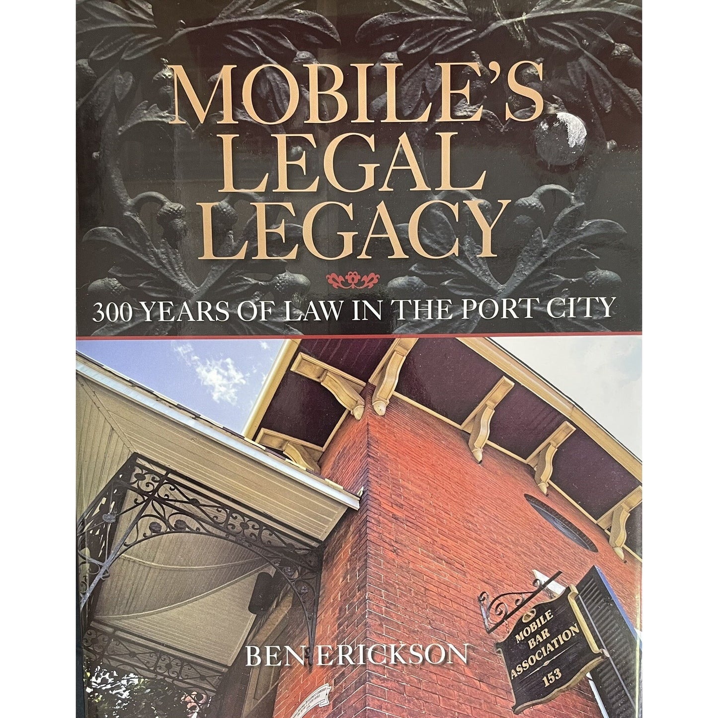 2008 Mobile's Legal Legacy: Three Hundred Years of Law in the Port City SIGNED