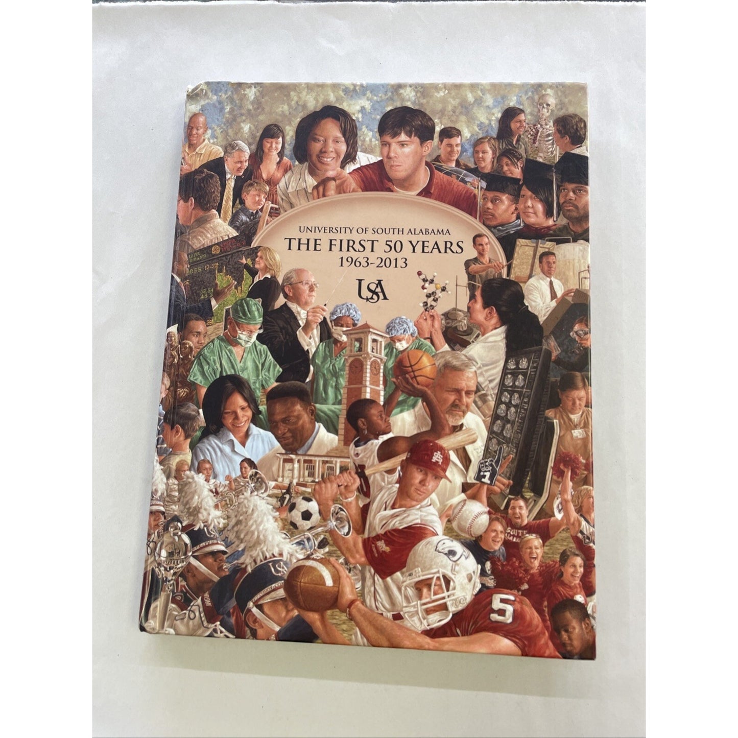 University of South Alabama: The First 50 Years 1963-2013 (Hardcover)