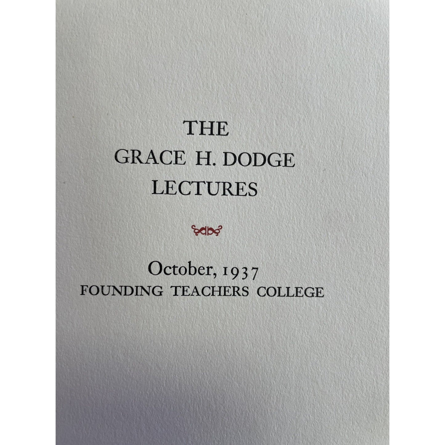 Founding Teachers College By James Earl Russell The Grace H. Dodge Lectures 1937