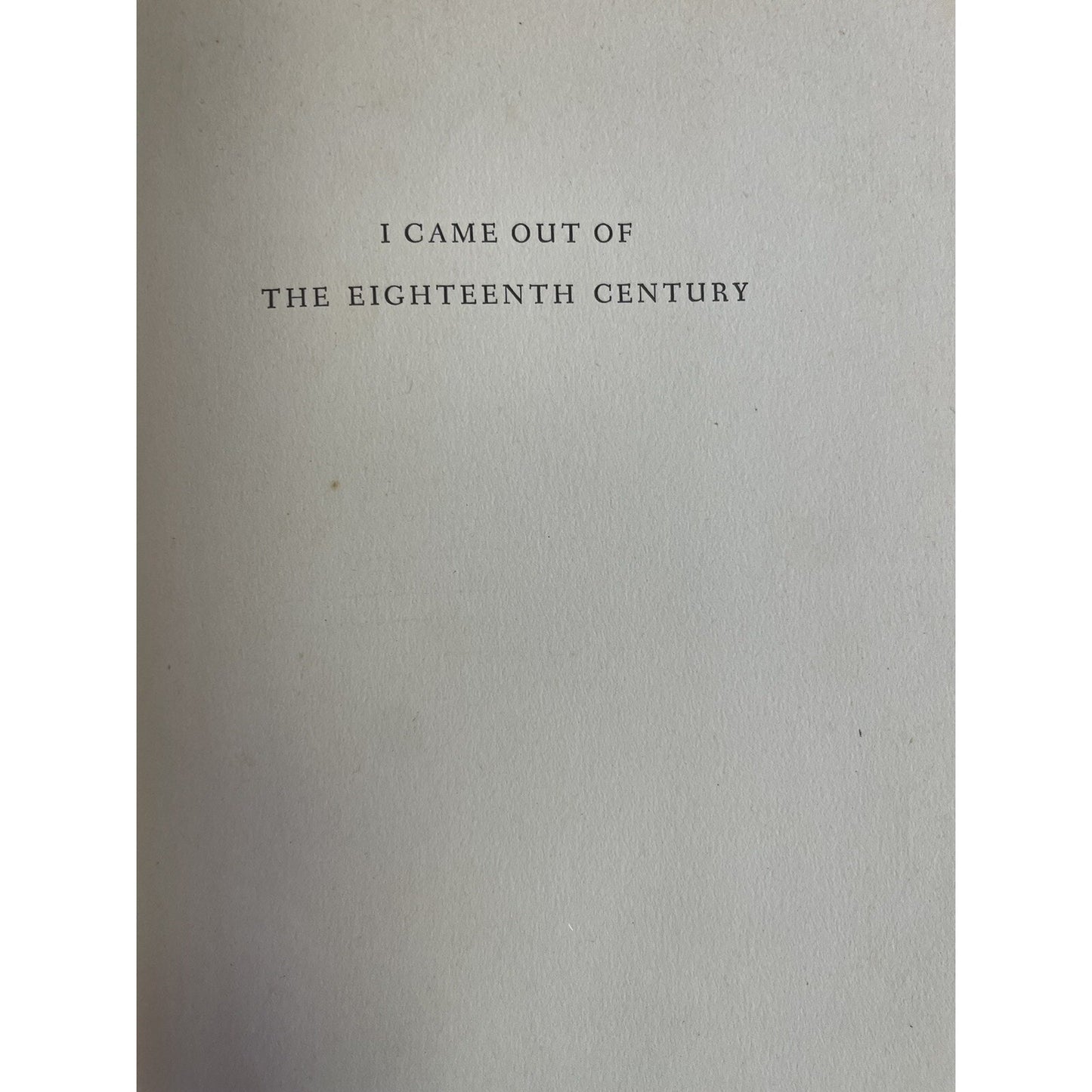I Came Out Of The Eighteen Century, John A Rice First Edition 1942 HC