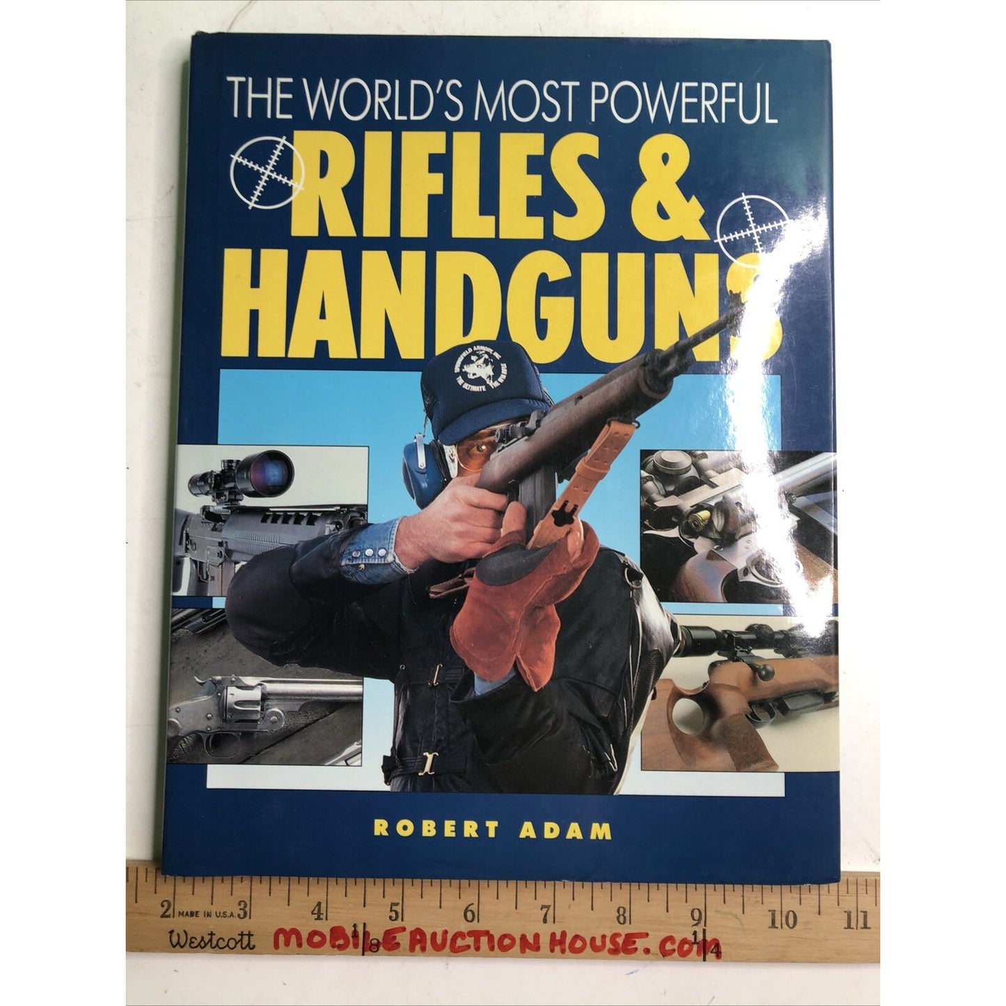 The World's Most Powerful Rifles & Handguns by Robert Adam 1991 HC DJ