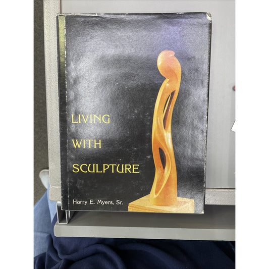 Living with Sculpture by Harry E. Myers Signed Copy 1985