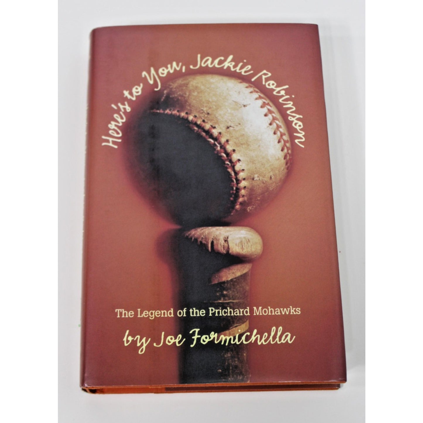 *Signed* Joe Formichella- Here's To You, Jackie Robinson- 2005 Hc/ DJ 1st Ed.