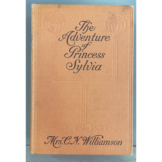 1909 The Adventure Of Princess Sylvia by C.N. Williamson 1st Edition HC