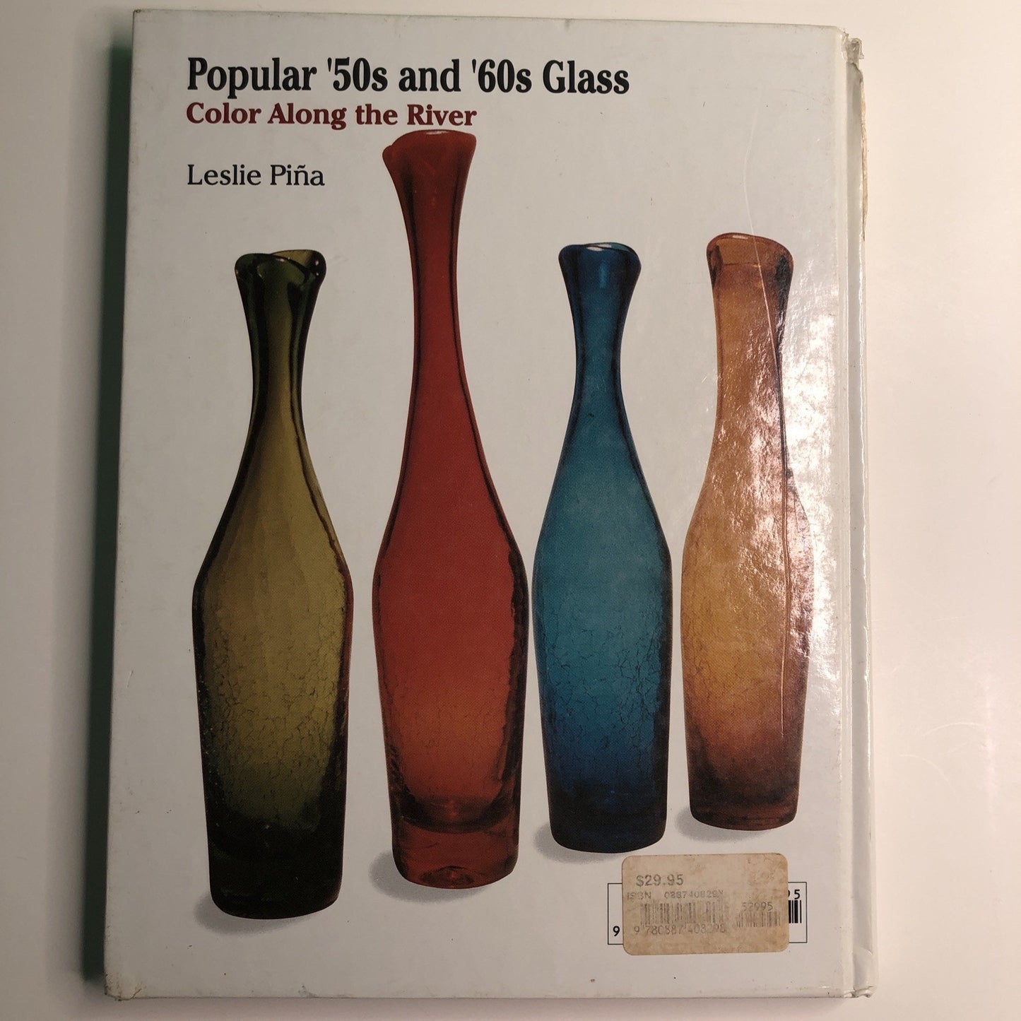 Popular '50s and '60s Glass: Color Along the River by Leslie Pina HC 1995