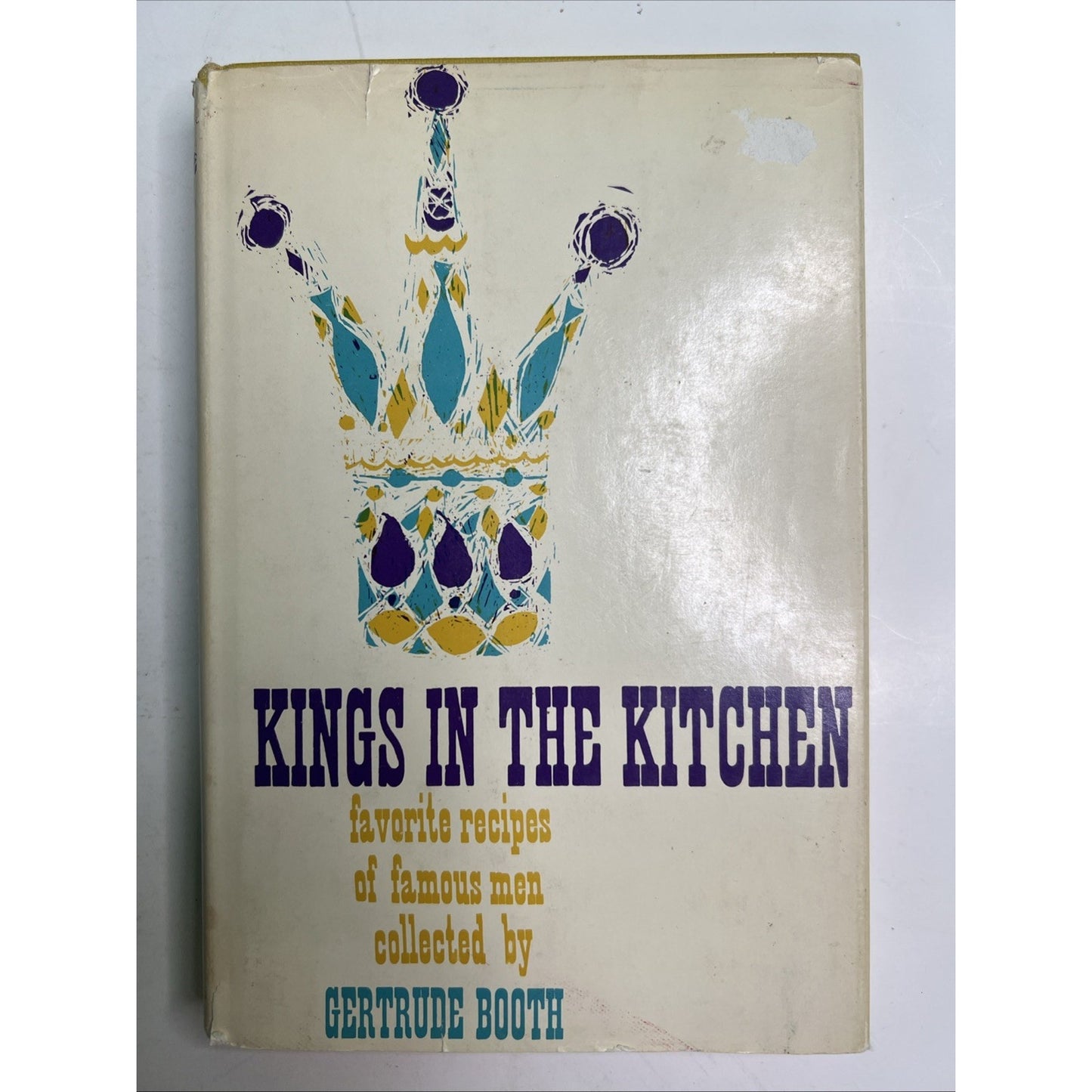 Kings in the Kitchen Favorite Recipes of Famous Men Gertrude Booth 1961/64 HC DJ