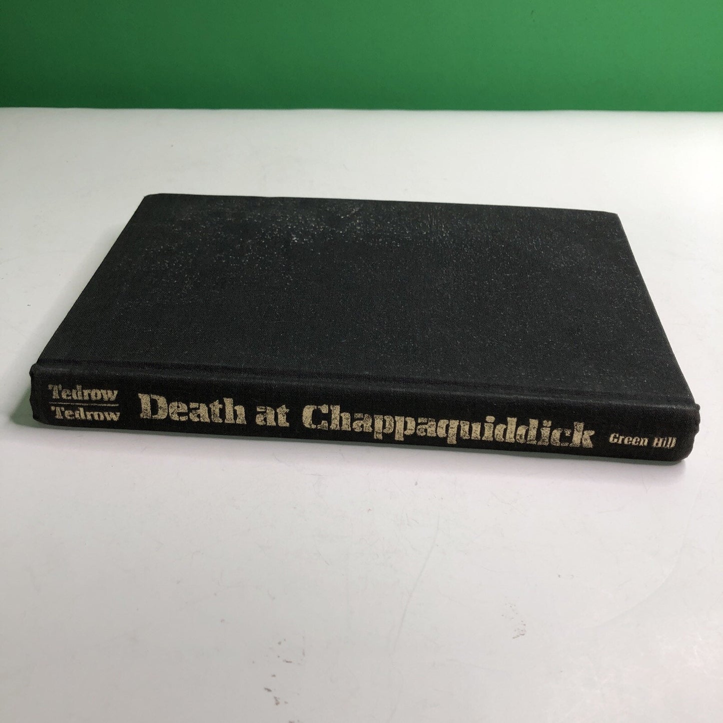 Death at Chappaquiddick by Tedrow, Richard L. & Tedrow, Thomas L. 1976 HB