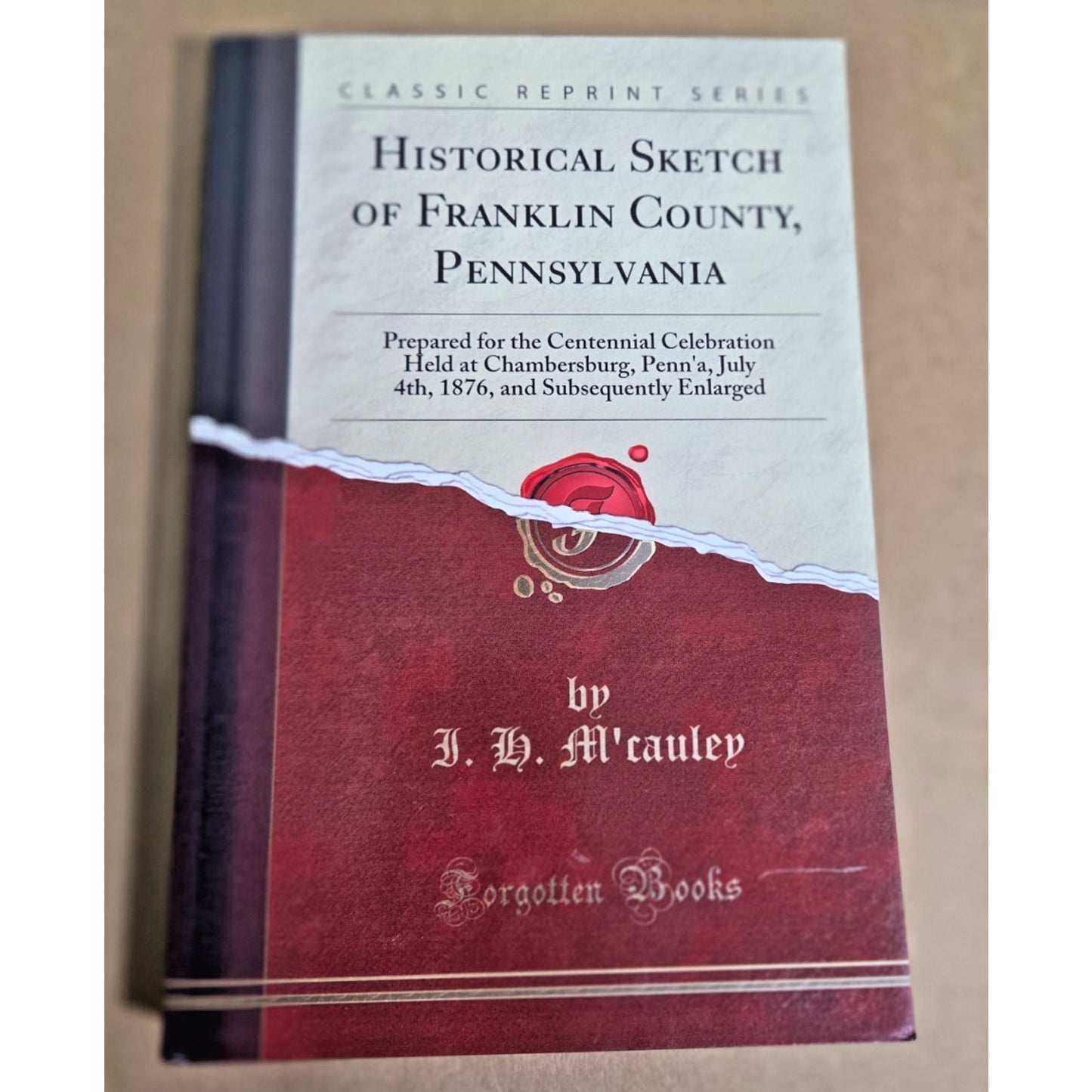 Historical Sketch of Franklin County, PA - I.H. M'Cauley (Forgotten Books)