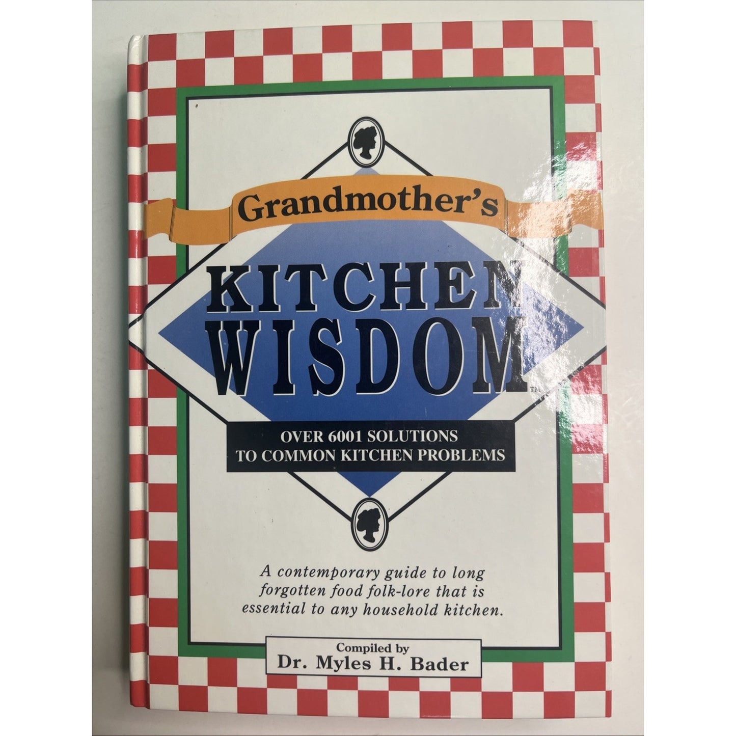 Grandmothers Kitchen Wisdom by Dr. Myles H. Bader - 1995 Hardcover Book