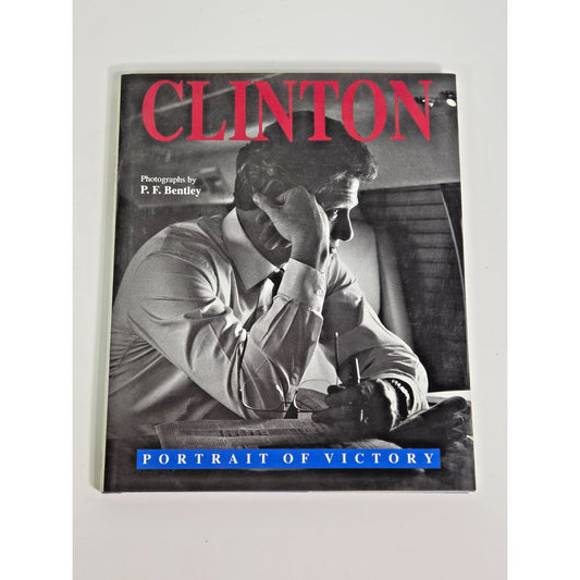 Clinton: Portrait of Victory- 1992 Campaign Photo Book- 1st Edition P.F. Bentley