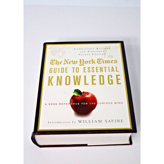 The New York Times Guide to Essential Knowledge Desk Reference for Curious Minds