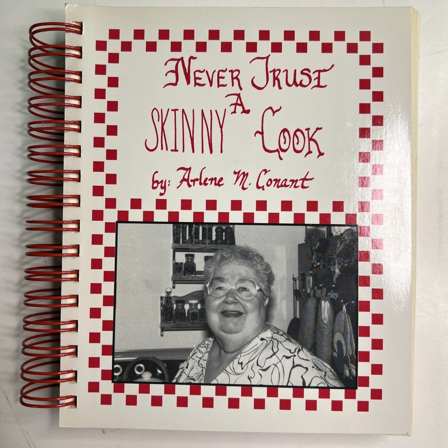 Never Trust A Skinny Cook by Arlene Conant Spiral Bound Recipe Cookbook 1995