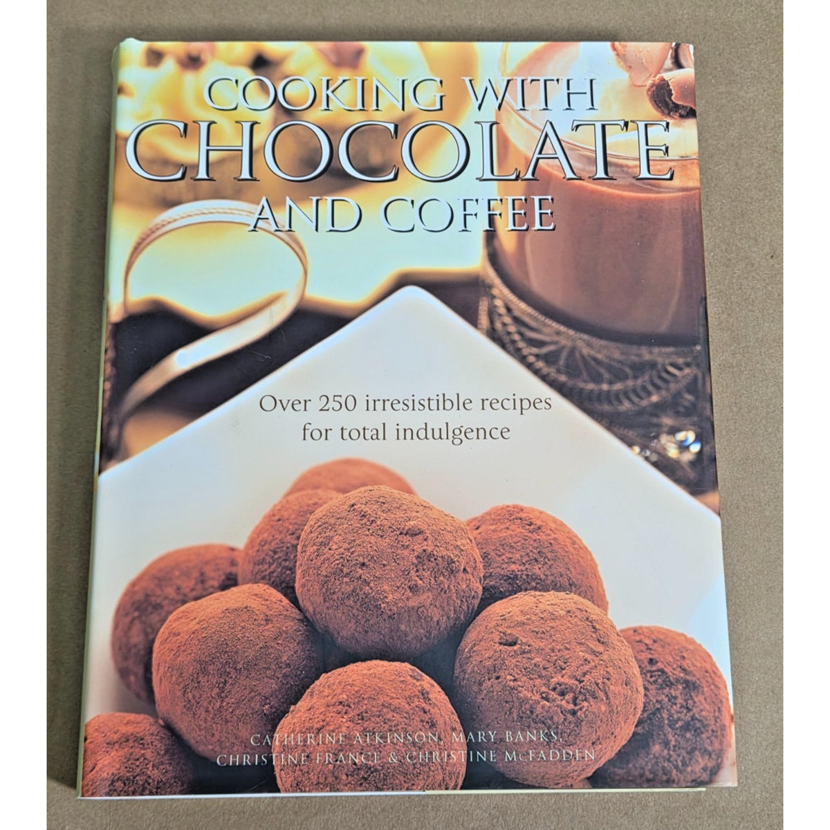 Cooking with Chocolate and Coffee Cookbook - 250+ Recipes Hardcover 2005