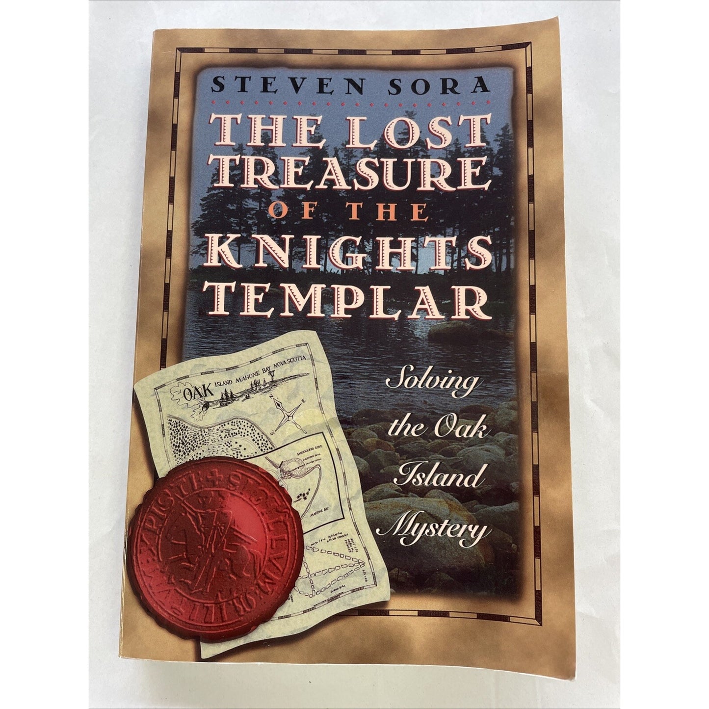 The Lost Treasure of the Knights Templar : Solving the Oak Island Mystery by...
