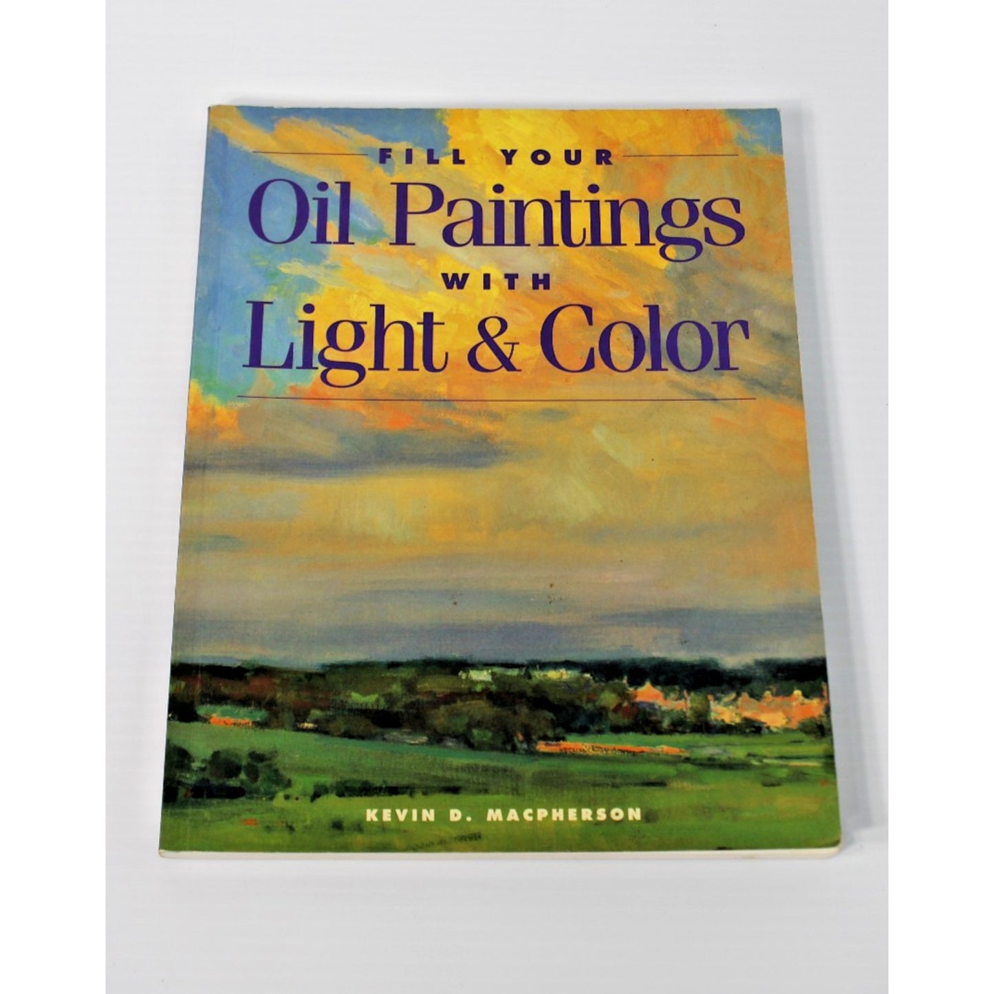 Fill Your Oil Paintings With Light & Color- Kevin D. Macpherson, Art Technique