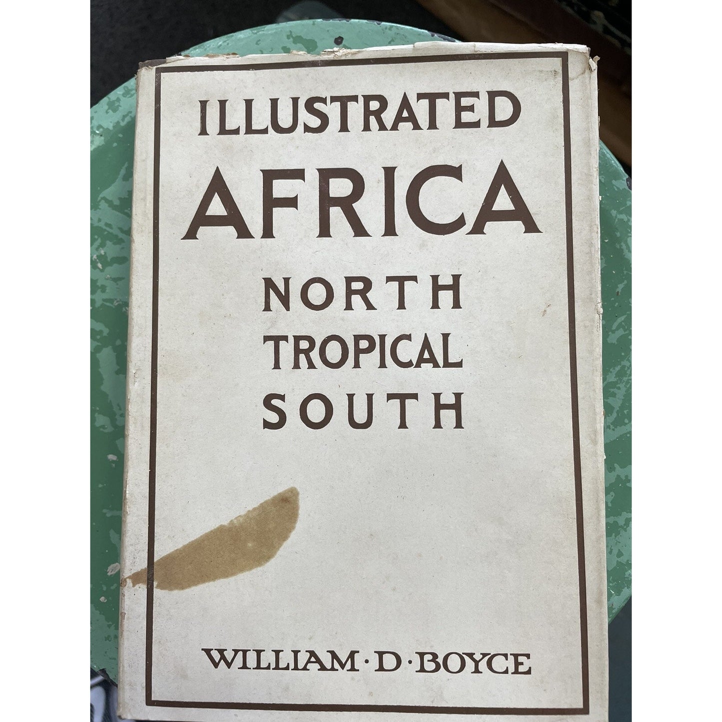 1925 Illustrated Africa North Tropical South By William Boyce HB DJ 1st Edition