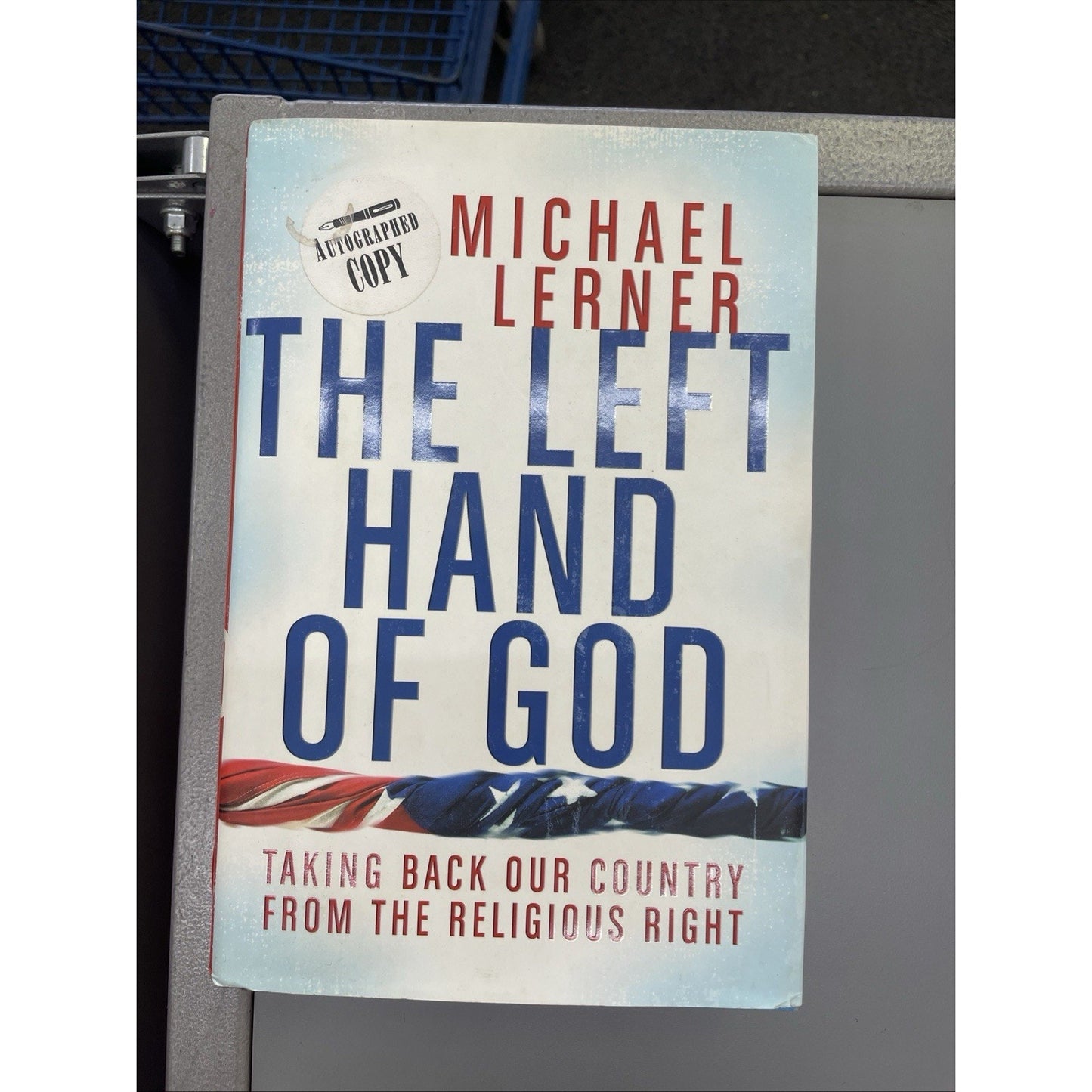 Left Hand of God Taking Back Our Country from the Right Michael Lerner SIGNED