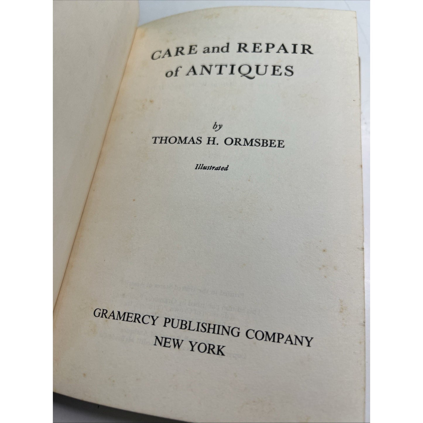 Care and Repair of Antiques by Thomas H. Ormsbee, Hardcover (1949)