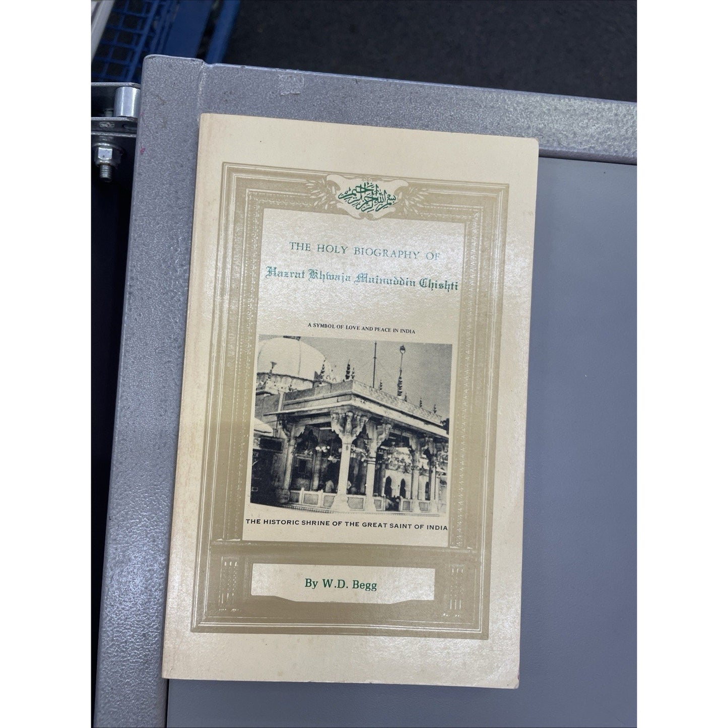THE HOLY BIOGRAPHY OF HAZRAT KHWAJA MUINUDDIN CHISHTI 1977 W.D. Begg PB