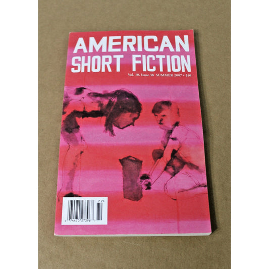 American Short Fiction Magazine Vol. 10 Issue 38 Summer 2007