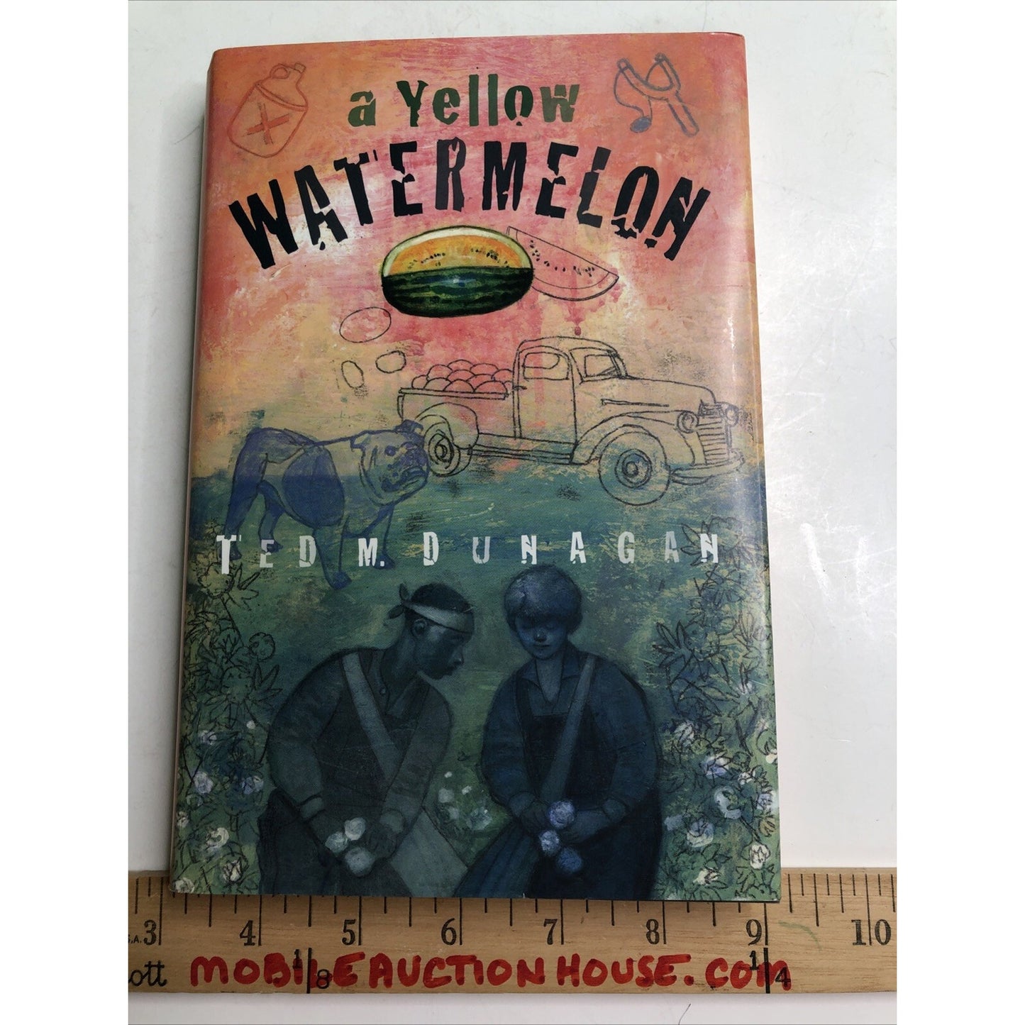 A Yellow Watermelon by Dunagan, Ted M. Signed By Author HC DJ