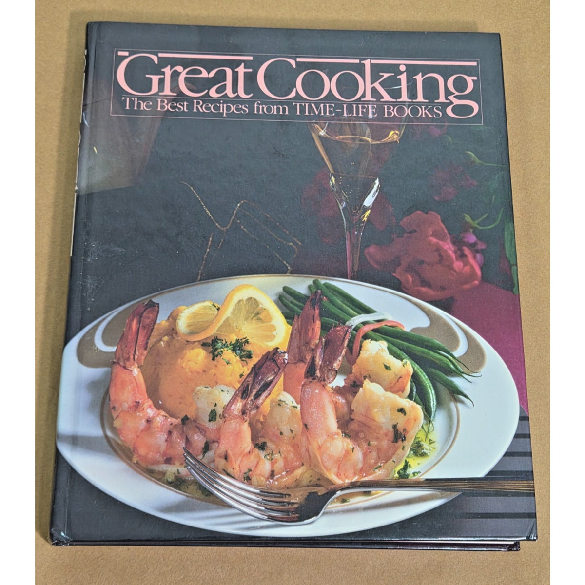 Great Cooking: The Best Recipes from Time-Life Books (1986 Hardcover)