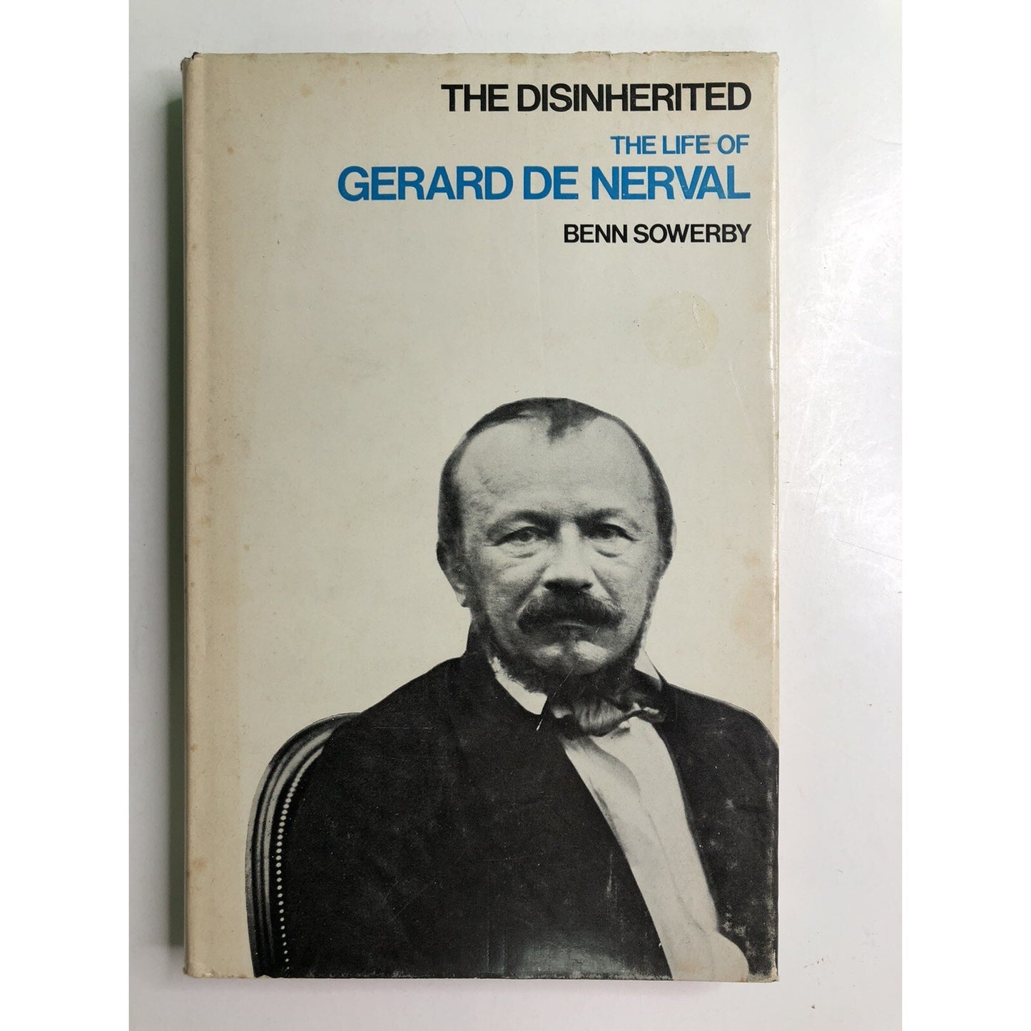 1973 The Disinherited The Life Of Gerard De Nerval By Benn Sowerby Hardcover DJ